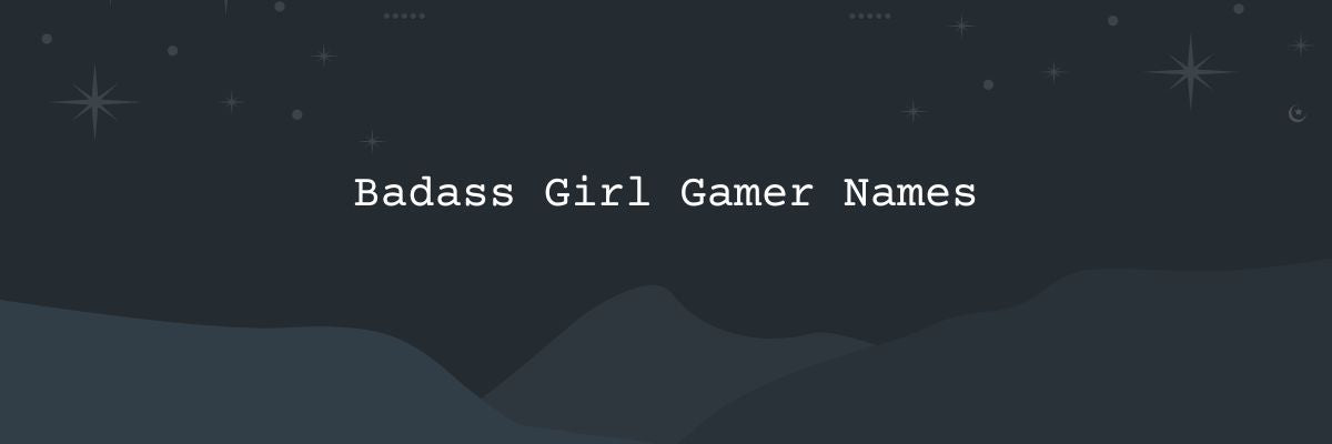 500+ Cool & Unique GamerGirl Names