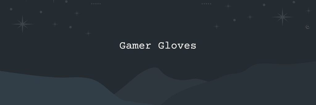 What Are Gamer Gloves? Everything You Need To Know