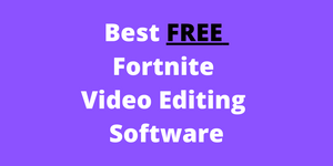 Best FREE Fortnite Video Editing Software