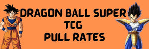 Dragon Ball Super Card Game Pull Rates SCR & SPR Guide