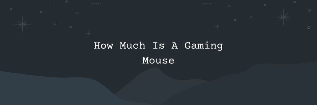 How Much Is A Gaming Mouse?