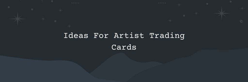 10 Unique Ideas For Artist Trading Cards