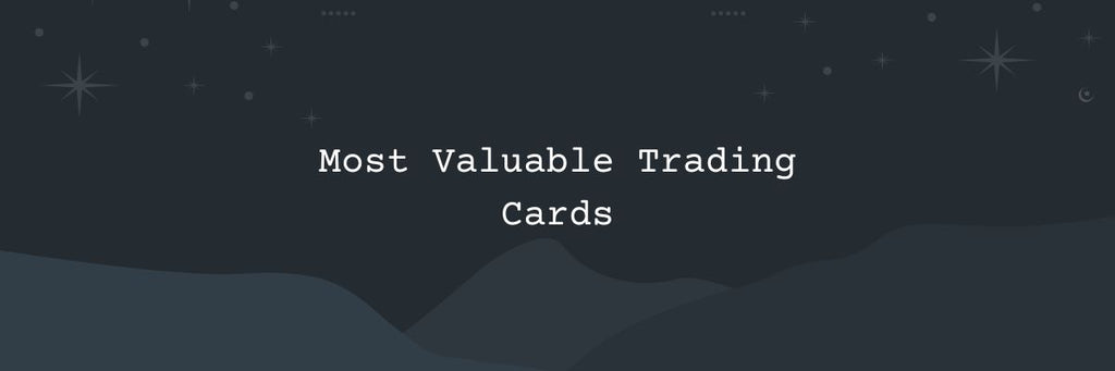 Most Valuable Trading Cards