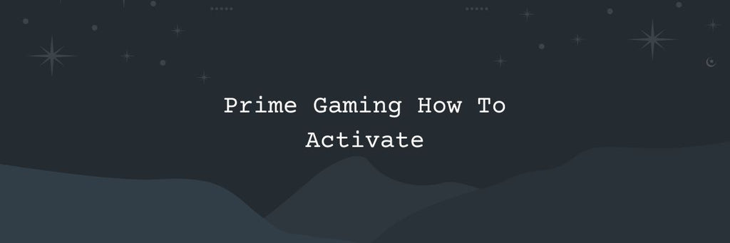 Prime Gaming How To Activate