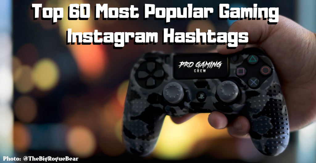 Top 60 Most Popular Gaming Instagram Hashtags | Pro Gaming Crew
