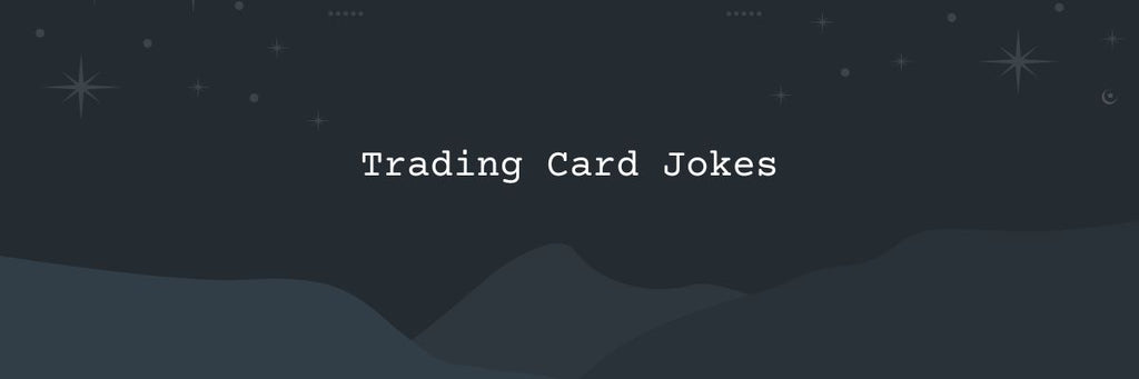 5 Trading Card Jokes