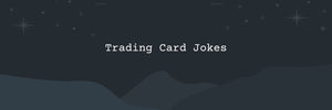 5 Trading Card Jokes