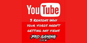3 Reasons Why Your Gaming Videos Are Not Getting YouTube Views