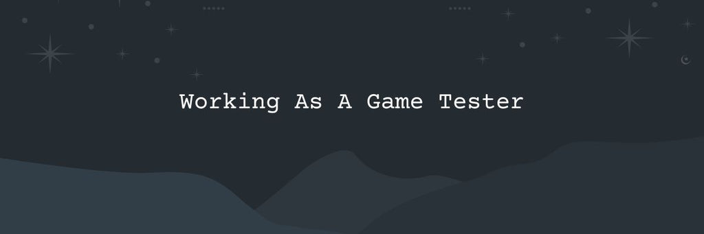 Working As A Game Tester