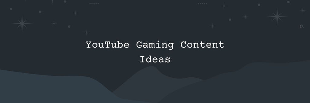 20 YouTube Gaming Content Ideas